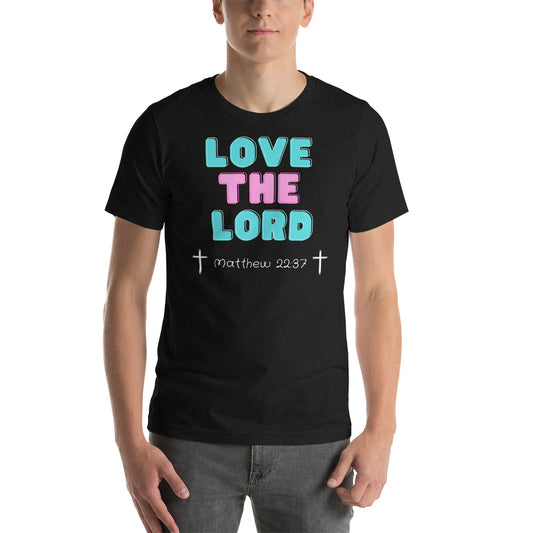 Love the Lord Matthew 22:37 T-shirt