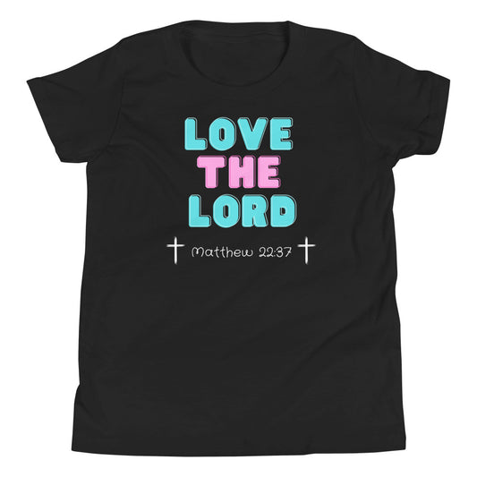 Love the Lord Matthew 22:37 Youth Short Sleeve T-Shirt